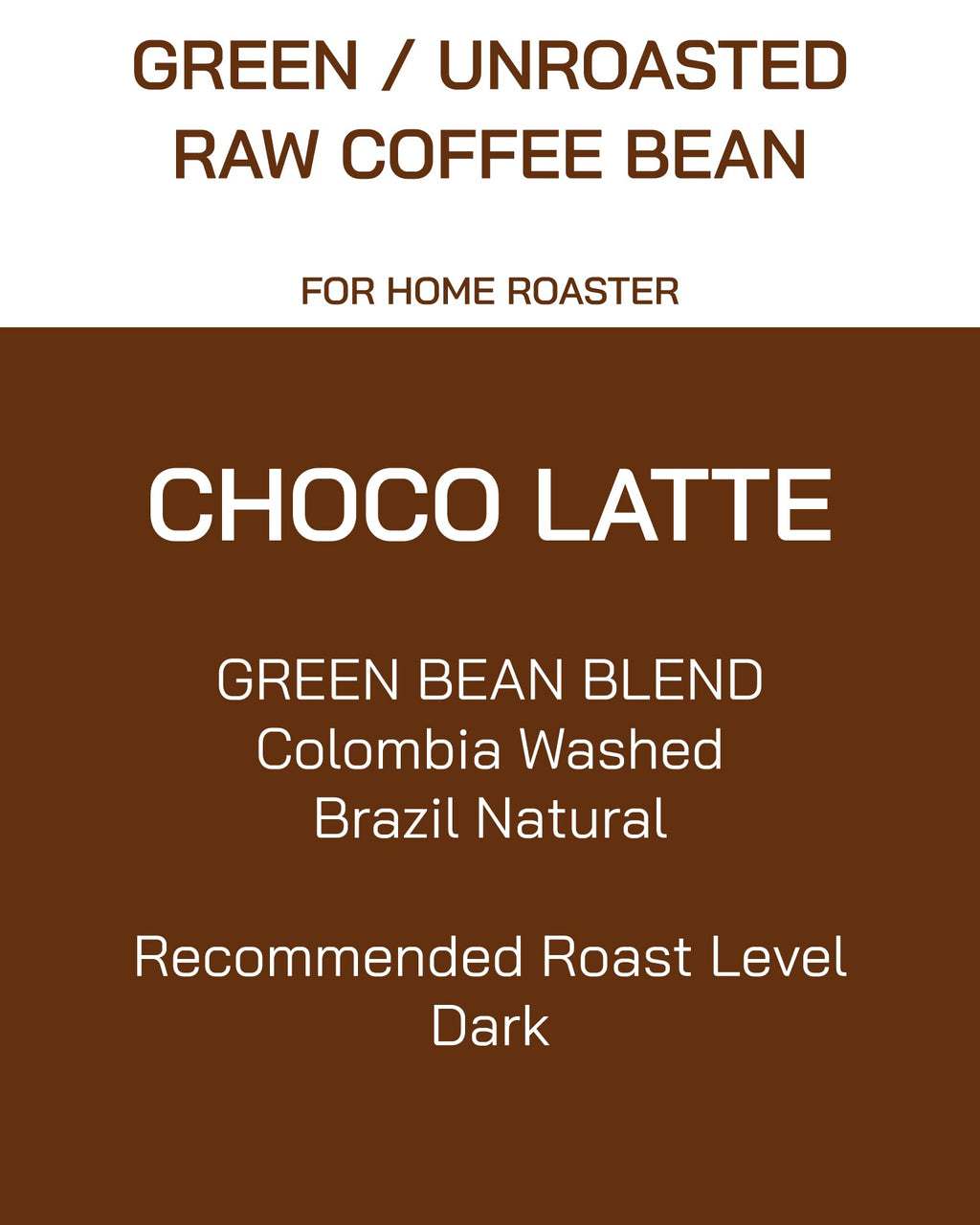 Unroasted | Green Bean | Blend | Choco Latte