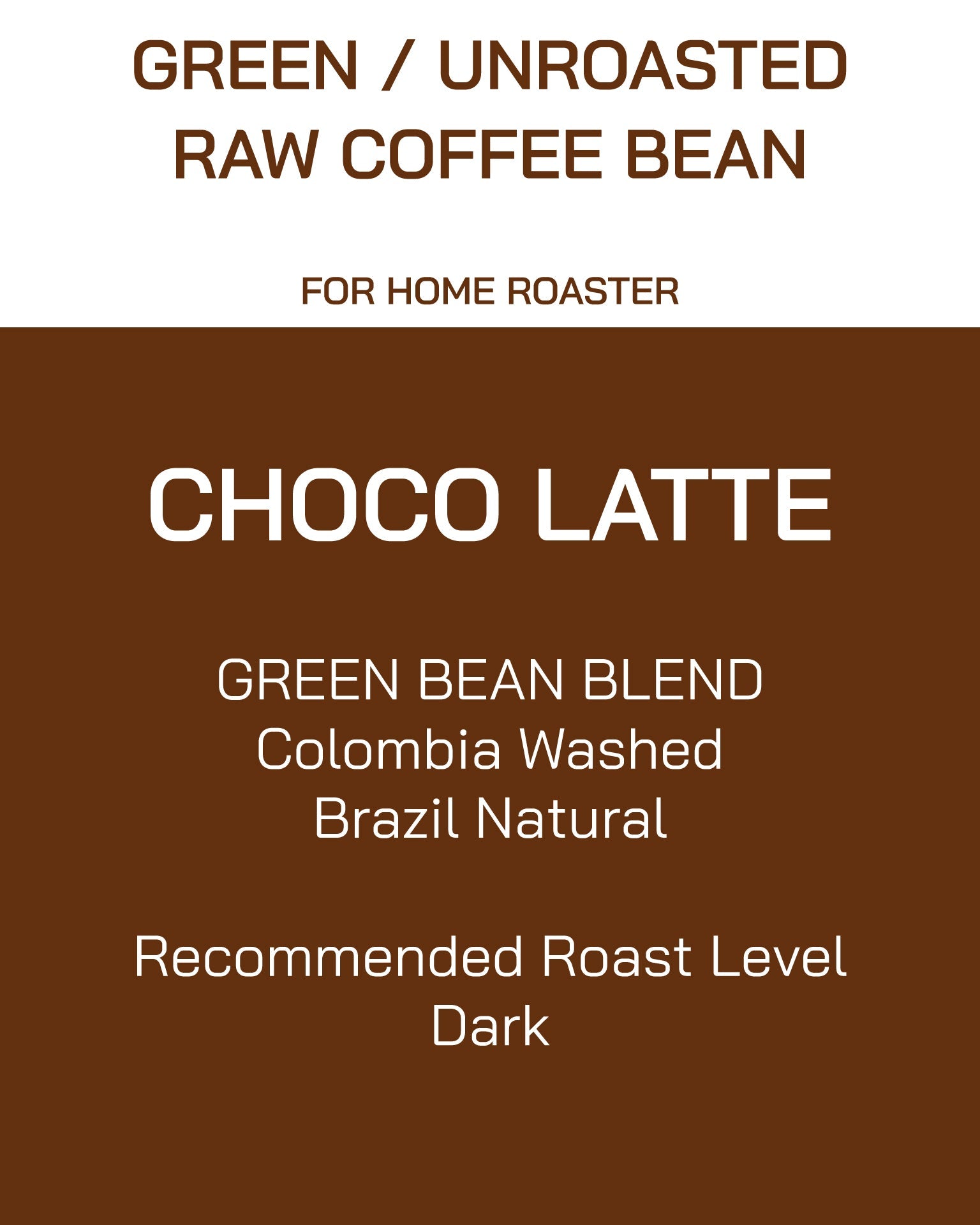 Unroasted | Green Bean | Blend | Choco Latte